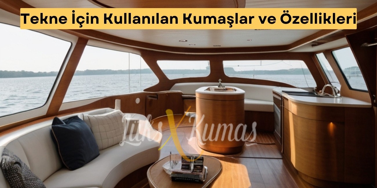 Tekne İçin Kullanılan Kumaşlar ve Özellikleri
