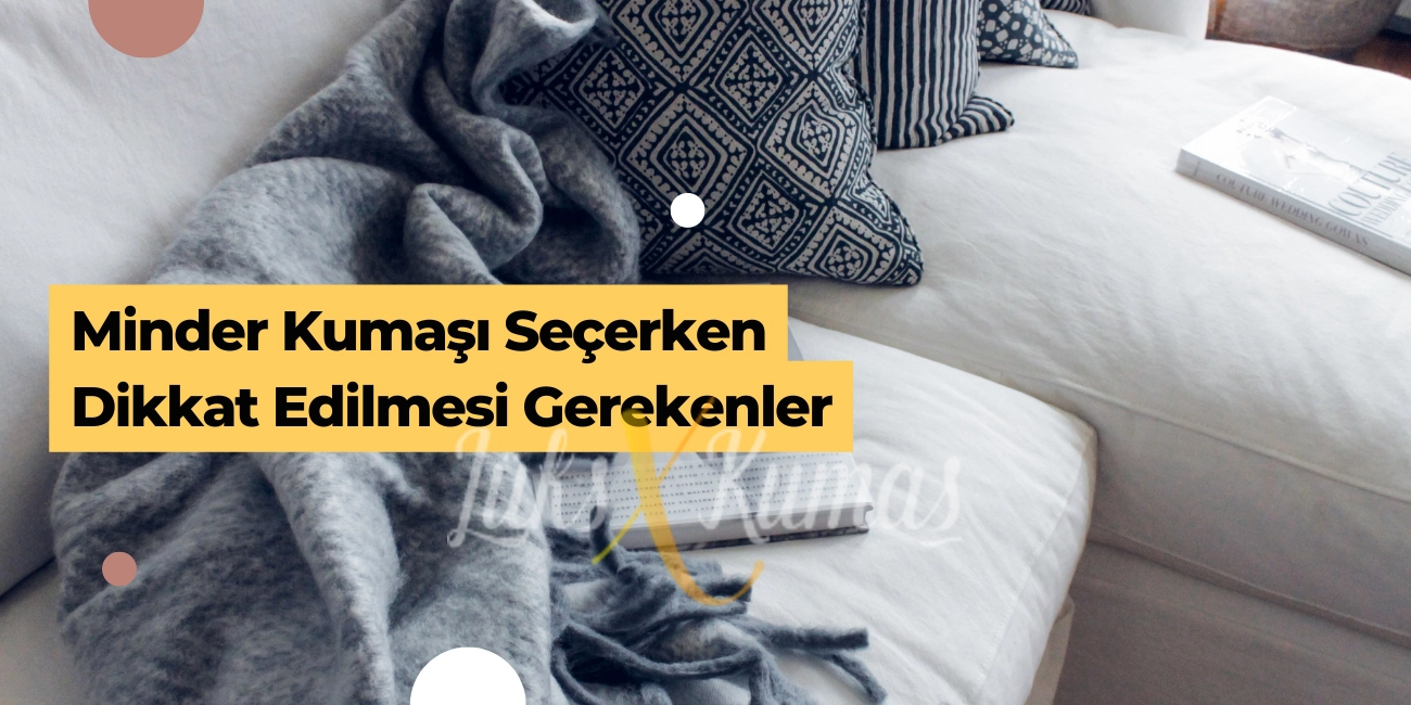 Minder Kumaşı Seçerken Dikkat Edilmesi Gerekenler