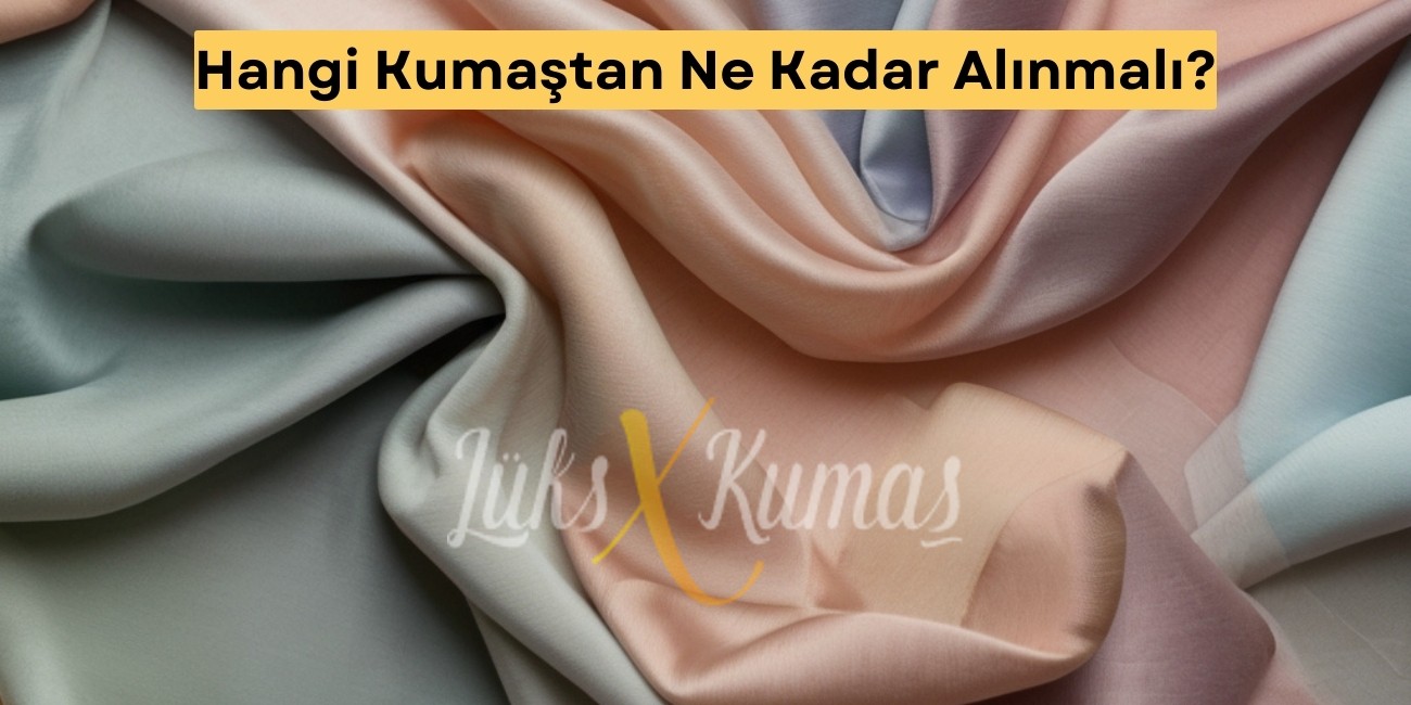 Hangi Kumaştan Ne Kadar Alınmalı?